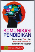 KOMUNIKASI PENDIDIKAN  : PENERAPAN TEORI DAN KONSEP KOMUNIKASI DALAM PEMBELAJARAN