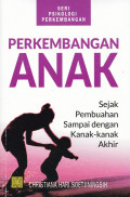 PERKEMBANGAN ANAK : SEJAK PEMBUAHAN SAMPAI DENGAN KANAK-KANAK AKHIR