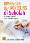 BIMBINGAN DAN KONSELING DI SEKOLAH KONSEP, TEORI, DAN APILKASINYA