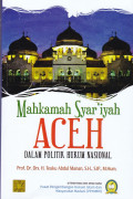 MAHKAMAH SYAR'IYAH ACEH DALAM POLITIK HUKUM NASIONAL
