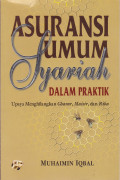 ASURANSI UMUM SYARIAH DALAM PRAKTEK : UPAYA MENINGKATKAN GHARAR, MAISIR,DAN RIBA