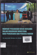 MANFAAT PERJANJIAN KERJA BERSAMA DALAM HUBUNGAN INDUSTRIAL BAGI PENGUSAHA DAN PEKERJA/ BURUH