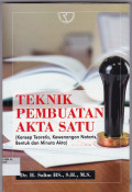 TEKNIK PEMBUATAN AKTA SATU : KONSEP TEORITIS,KEWENANGAN NOTARIS,BENTUK DAN MINUTA AKTA