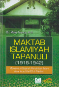 MAKTAB ISLAMIYAH TAPANULI 91981-1942) MENELUSURI SEJARAH PENDIDIKAN AWAL ABAD KE 20 DI MEDAN
