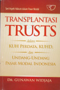 TRANSPLANTASI TRUSTS DALAM KUH PERDATA, KUHD, DAN UNDANG-UNDANG PASAR MODAL INDONESIA