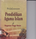 PELAKSANAAN PENDIDIKAN AGAMA ISLAM DI PERGURUAN TINGGI UMUM