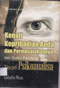 KENALI KEPRIBADIAN ANDA DAN PERMASALAHANNYA DARI SUDUT PANDANG TEORI PSOKOANALISA