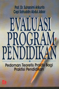 EVALUASI PROGRAM PENDIDIKAN: PEDOMAN TEORITIS PRAKTIS BAGI PRAKTISI PENDIDIKAN