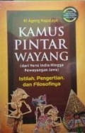 KAMUS PINTAR WAYANG : dari Versi India hingga Pewayangan Jawa