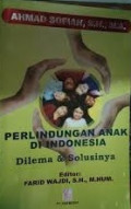 PERLINDUNGAN ANAK DI INDONESIA : Dilema dan Solusinya