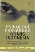 PSIKOLOGI PRASANGKA ORANG INDONESIA: Kumpulan Studi Empirik Prasangka Dalam Berbagai Aspek Kehidupan Orang Indonesia