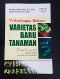 PERLINDUNGAN HUKUM VARIETAS BARU TANAMAN: DALAM PERSPEKTIF HAK PATEN DAN HAK PEMULIA