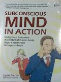 SUBCONSCIOUS MIND IN ACTION