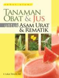 TANAMAN OBAT & JUS UNTUK ASAM URAT & REMATIK