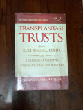 Seri aspek Hukum dalam Pasar Modal TRANSPLANTASI TRUSTS : DALAM KUH PERDATA, HUHD DAN UNDANG-UNDANG MODAL INDONESIA