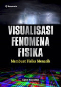 VISUALISASI FENOMENA FISIKA: MEMBUAT FISIKA MENARIK