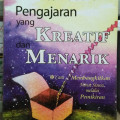 PENGAJARAN YANG KREATIF DAN MENARIK : CARA MEMBANGKITKAN MINAT SISWA MELALUI PEMIKIRAN