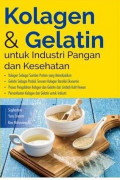 KOLAGEN DAN GELATIN : UNTUK INDUSTRI PANGAN DAN KESEHATAN