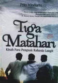 TIGA MATAHARI : KISAH PARA PENGUAK RAHASIA LANGIT