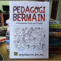 PEDAGOGI BERMAIN : PEMAHAMAN TEORI DAN PRAKTIK