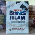 Pengantar Bisnis Islam Mengenal Kajian Bisnis Dalam Perspektif Islam