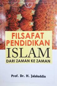 FILSAFAT PENDIDIKAN ISLAM DARI ZAMAN KE ZAMAN