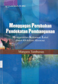 MENGGAGAS PERUBAHAN PENDEKATAN PEMBANGUNAN: MENGGERAKKAN KEKUATAN LOKAL DALAM GLOBALISASI EKONOMI