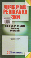 UNDANG-UNDANG PERIKANAN 2004 : UU RI NO. 31 TH.2004 TENTANG PERIKANAN