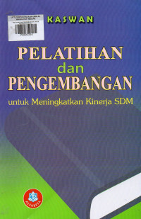 PELATIHAN DAN PENGEMBANGAN: UNTUK MENINGKATKAN KINERJA SDM