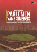 Membangun Parlemen yang Sinergis: Pola Hubungan Administratif Antara DPR dan DPD