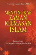Menyingkap Zaman Keemasan Islam: Kajian Atas Lembaga-Lembaga Pendidikan