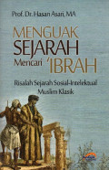 Menguak Sejarah mencari 'Ibrah: Risalah Sejarah Sosial-Intelektual Muslim Klasik