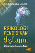 PSIKOLOGI PENDIDIKAN ISLAMI: PRINSIP DAN KONSEP DASAR