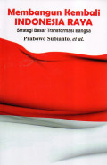 Membangun Kembali Indonesia Raya: Strategi Besar Transformasi Bangsa