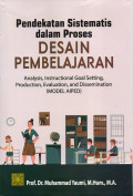 PENDEKATAN SISTEMATIS DALAM PROSES DESAIN PEMBELAJARAN: ANALYSIS, INSTRUCTIONAL GOAL SETTING, PRODUCTION, EVALUATION, AND DISSEMANINATION (MODEL AIPED)