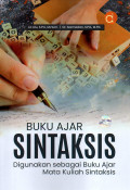 BUKU AJAR SINTAKSIS : DIGUNAKAN SEBAGAI BUKU AJAR MATA KULIAH SINTAKSIS
