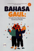 BAHASA GAUL: KREATIVITAS BERBAHASA GENERASI MUDA
