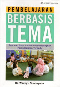 Pembelajaran Berbasis Tema Panduan Guru Dalam Mengembangkan Pembelajaran Terpadu