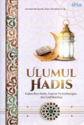 ULUMUL HADIS: KAJIAN ILMU HADIS, SEJARAH PERKEMBANGAN DAN KODIFIKASINYA