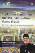 DIPLOMASI PENDIDIKAN, BAHASA DAN BUDAYA DALAM BERITA: TIGA TAHUN PENGUATAN HUBUNGAN INDONESIA-AUSTRALIA