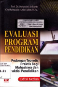 EVALUASI PROGRAM PENDIDIKAN : PEDOMAN TEORETIS PRAKTIS BAGI MAHASISWA DAN PRAKTISI PENDIDIKAN