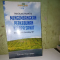 PANDUAN PRAKTIS MENGEMBANGKAN PERKEBUNAN KELAPA SAWIT