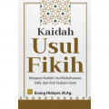 KAIDAH USUL FIKIH :INTEGRASIH KAIDAH USUL KEBAHASAAN DALIL, DAN ROH HUKUM ISLAM